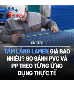 Tấm lắng Lamen giá bao nhiêu? So sánh PVC và PP theo từng ứng dụng thực tế